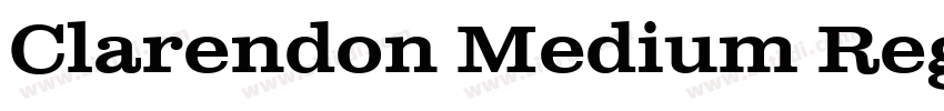 Clarendon Medium Reg字体转换 Clarendon Medium Reg字体转换